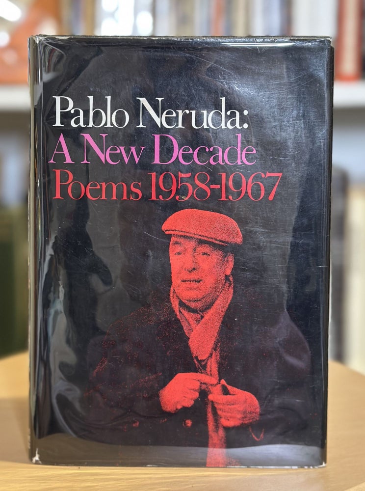 Item #109 A New Decade Poems 1958-1967. Pablo Neruda.