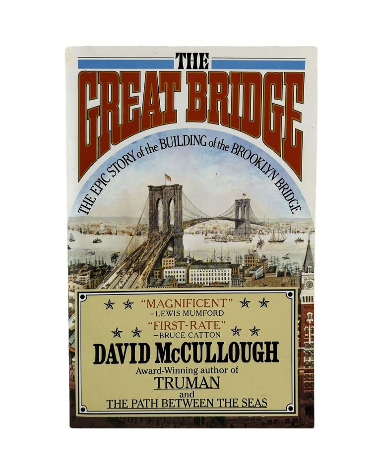 Item #1100 the great bridge: the epic story of the building of the brooklyn bridge. david mccullough