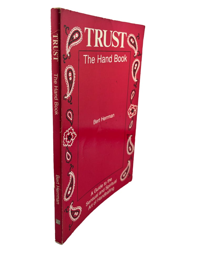 trust--the hand book: a guide to the sensual and spiritual art of handballing