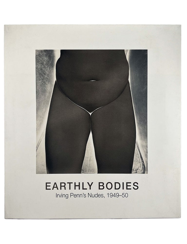 Item #1149 earthly bodies: irving penn's nudes, 1949-50. maria morris hambourg
