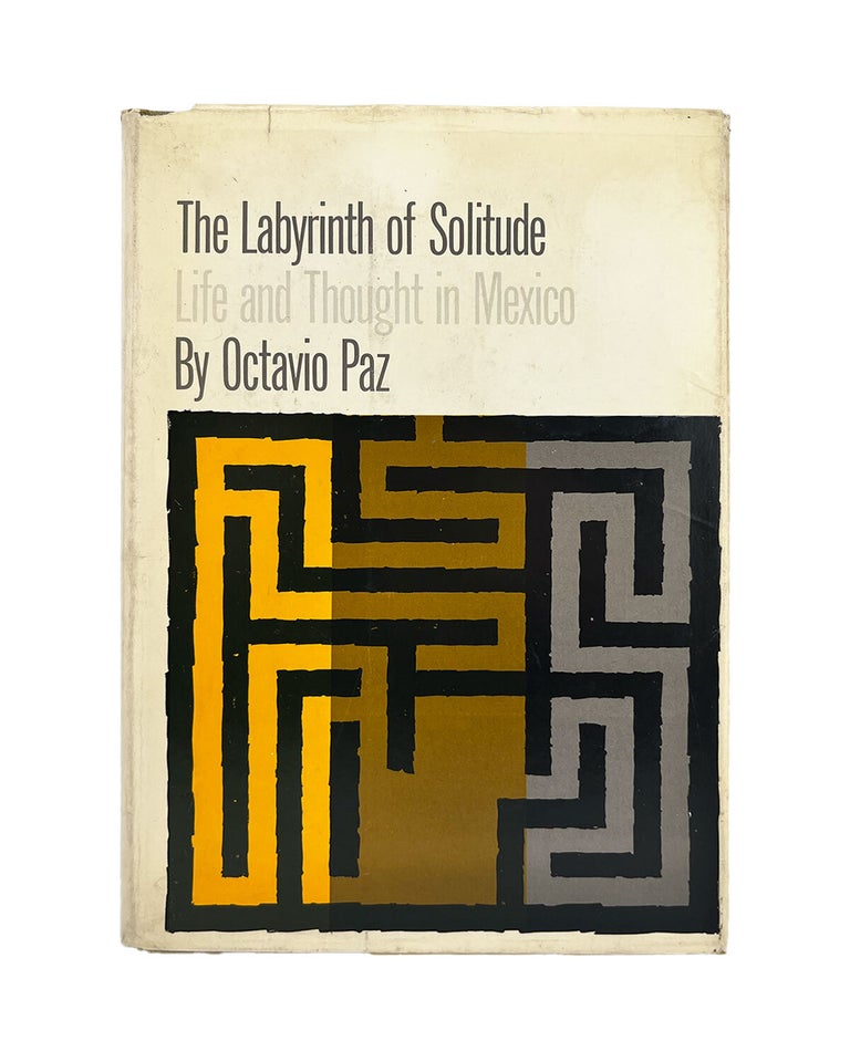 Item #1160 the labyrinth of solitude: life and thought in mexico. octavio paz