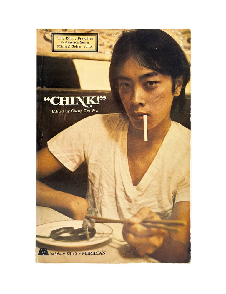Item #1178 "chink!": anti-chinese prejudice in america. cheng-tsu wu
