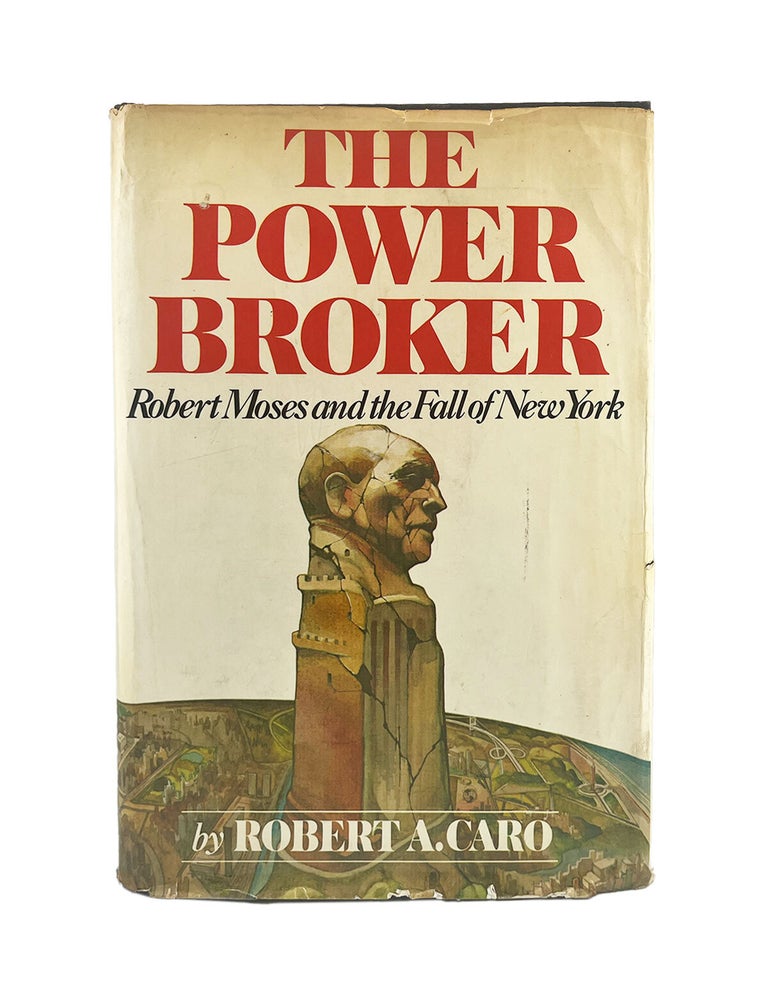 Item #1192 the power broker: robert moses and the fall of new york. robert a. caro