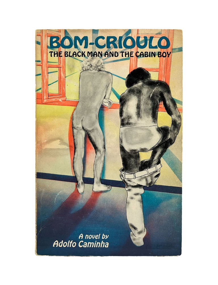 Item #1205 bom-crioulo: the black man and the cabin boy. adolfo caminha