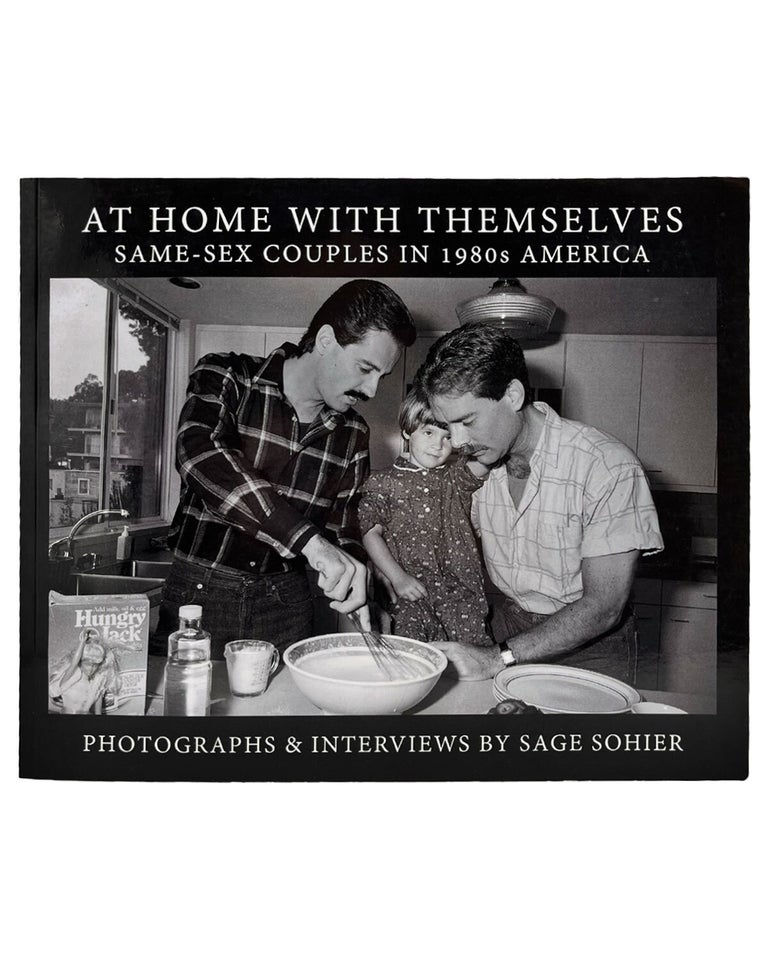 Item #1211 at home with themselves: same-sex couples in 1980s america. sage sohier