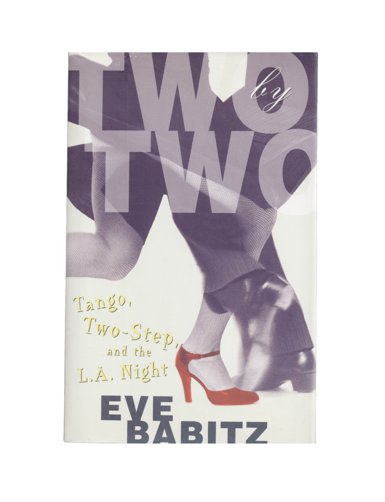 Item #1253 two by two: tango, two-step, and the la night. eve babitz