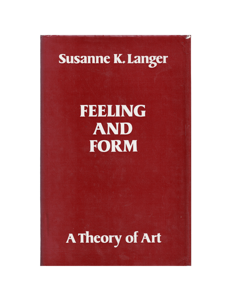 Item #1262 feeling and form: a theory of art developed from philosophy in a new key. susanne k....