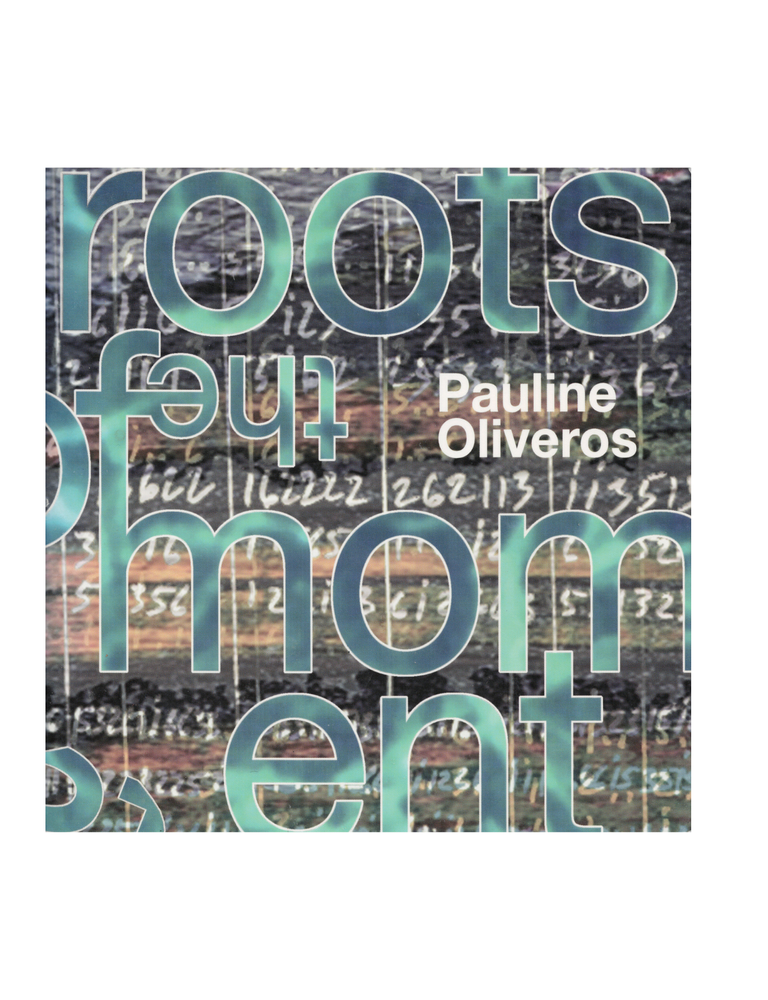 Item #1273 the roots of the moment. pauline oliveros