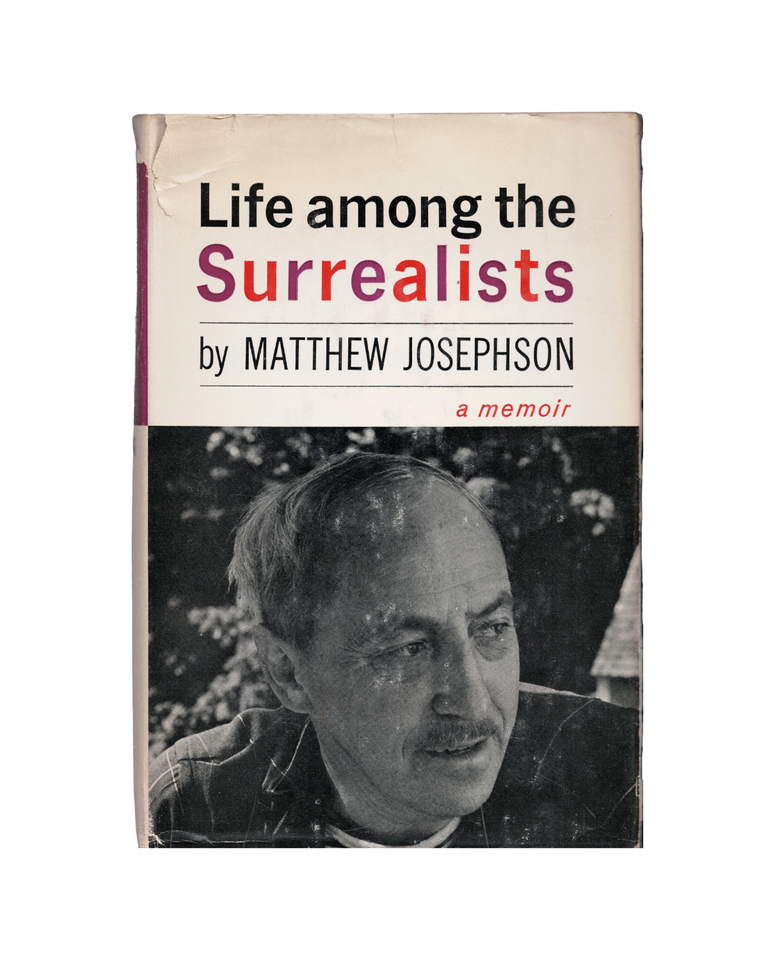 Item #1297 life among the surrealists: a memoir. matthew josephson