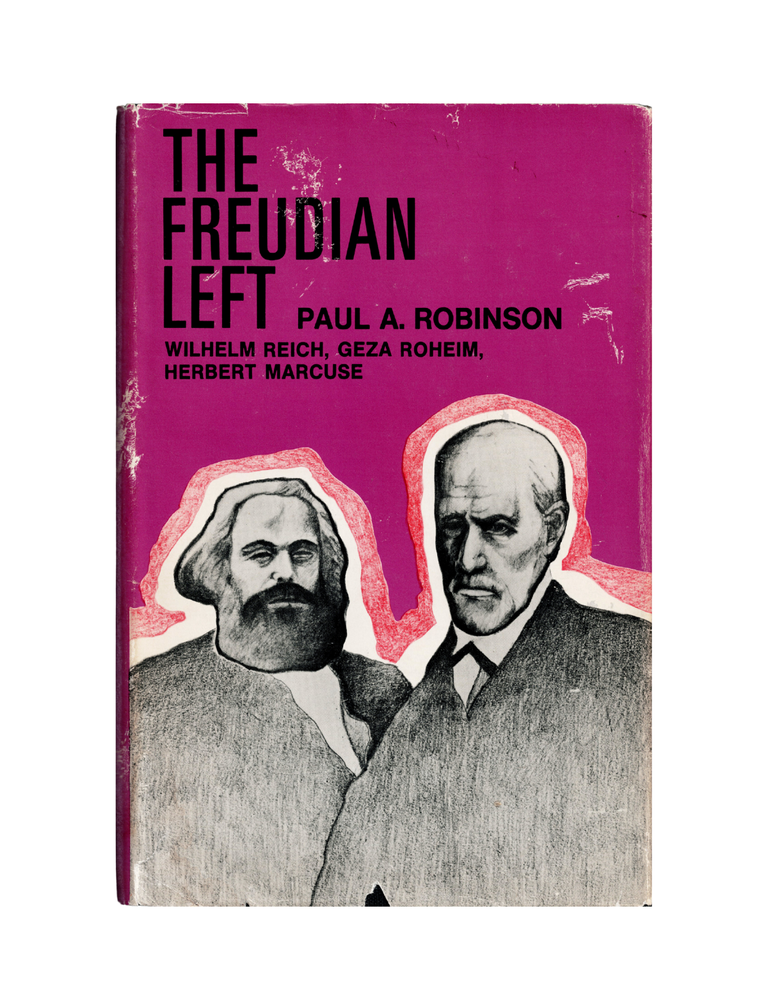 Item #1465 the freudian left: wilhelm reich, geza roheim, herbert marcuse. paul a. robinson