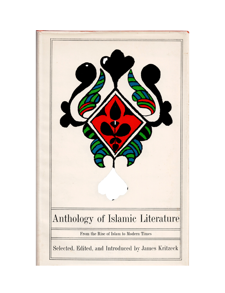 Item #1468 anthology of islamic literature: from the rise of islam to modern times. james kritzeck