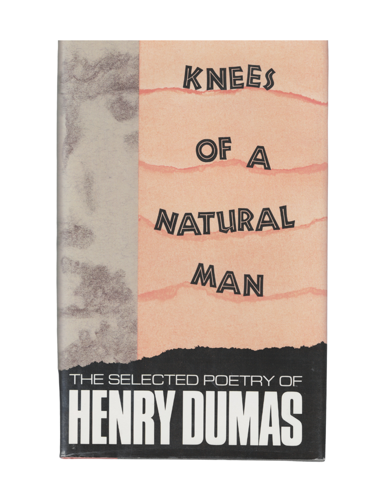 Item #1490 knees of a natural man: the selected poetry of henry dumas. henry dumas