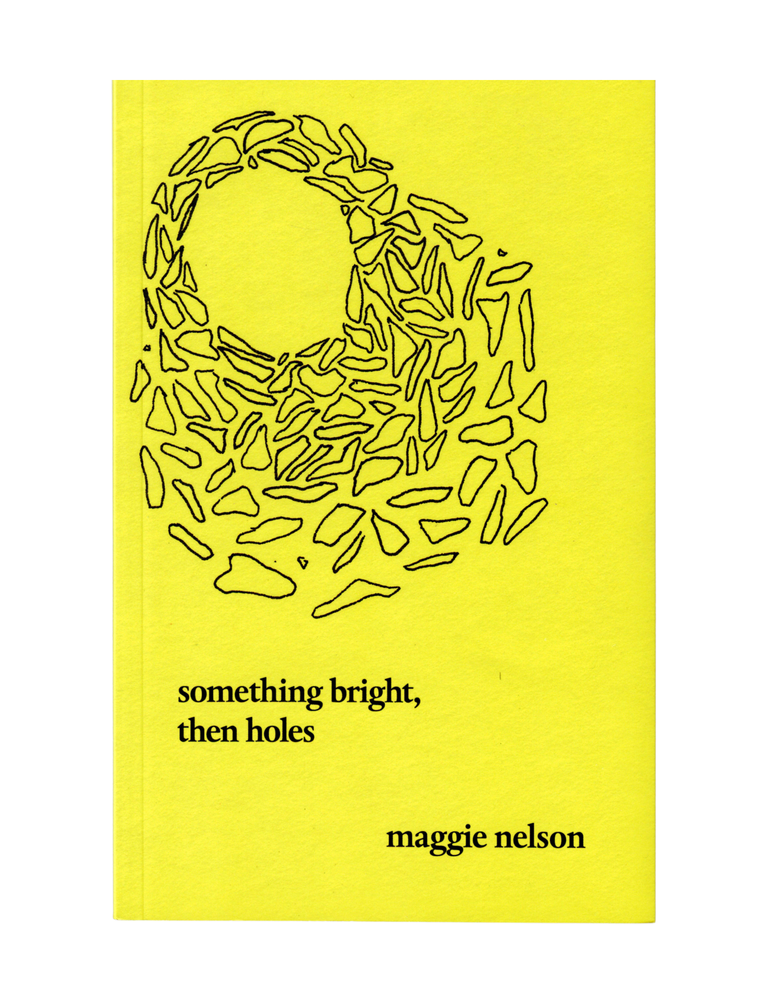 Item #1493 something bright, then holes. maggie nelson