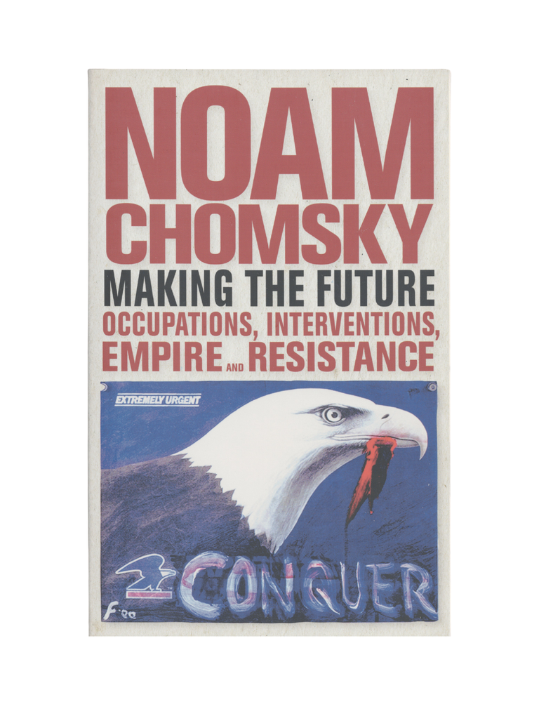 Item #1515 making the future: occupations, interventions, empire and resistance. noam chomsky