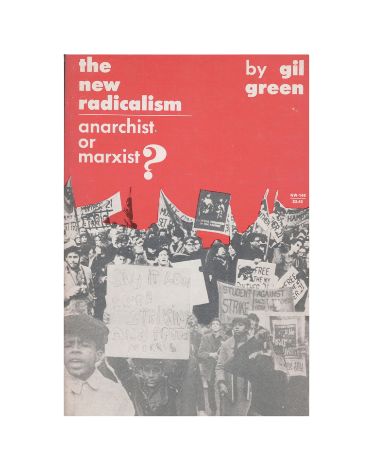 Item #1564 the new radicalism: anarchist or marxist? gil green