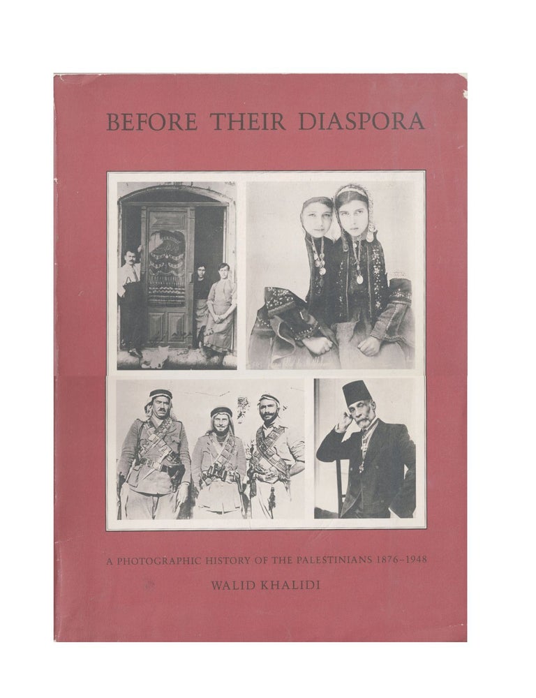 Item #1570 before their diaspora: a photographic history of the palestinians 1876-1948. walid...