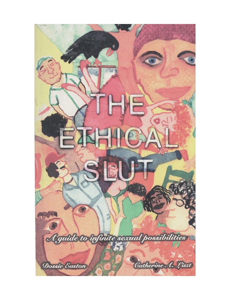 Item #1579 the ethical slut: a guide to infinite sexual possibilities. dossie easton, catherine...