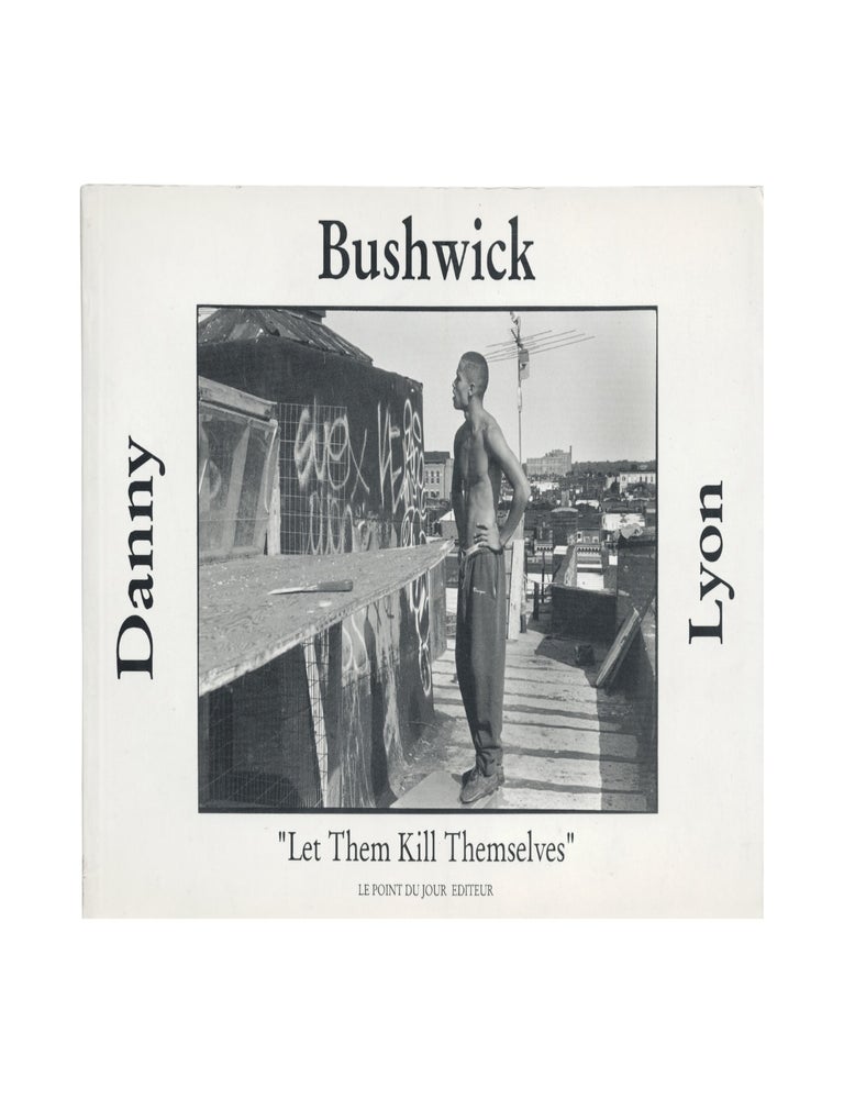 Item #1582 bushwick: "let them kill themselves" danny lyon