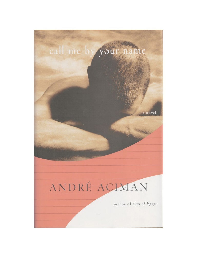 Item #1595 call me by your name. andré aciman