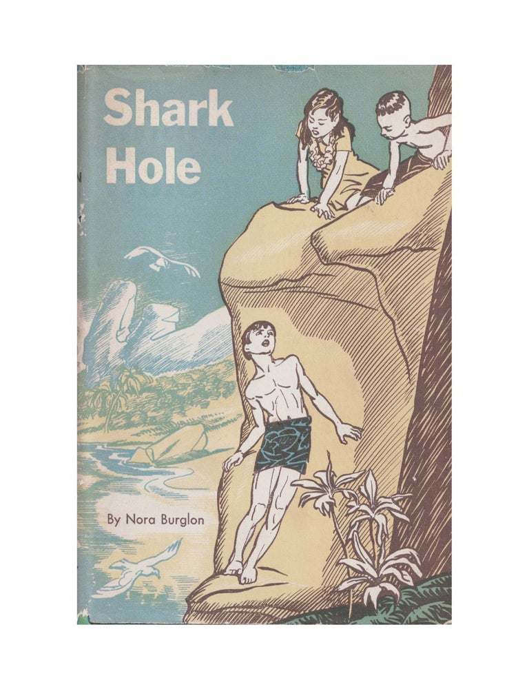 Item #1635 shark hole: a story of modern hawaii. nora burglon