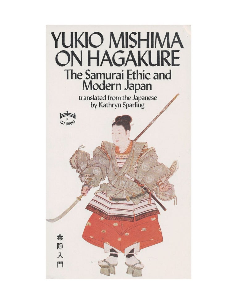 Item #1645 yukio mishima on hagakure: the samurai ethic and modern japan. yukio mishima