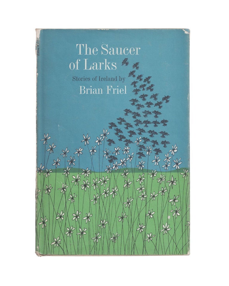 Item #1667 the saucer of larks: stories of ireland. brian friel