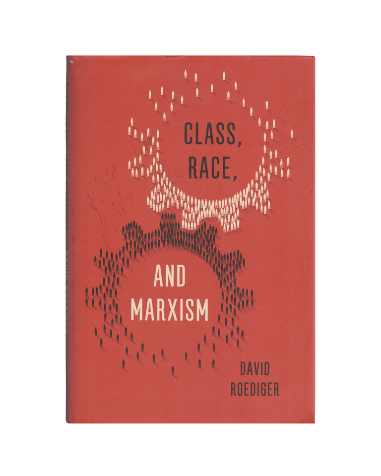 Item #1722 class, race, and marxism. david roediger