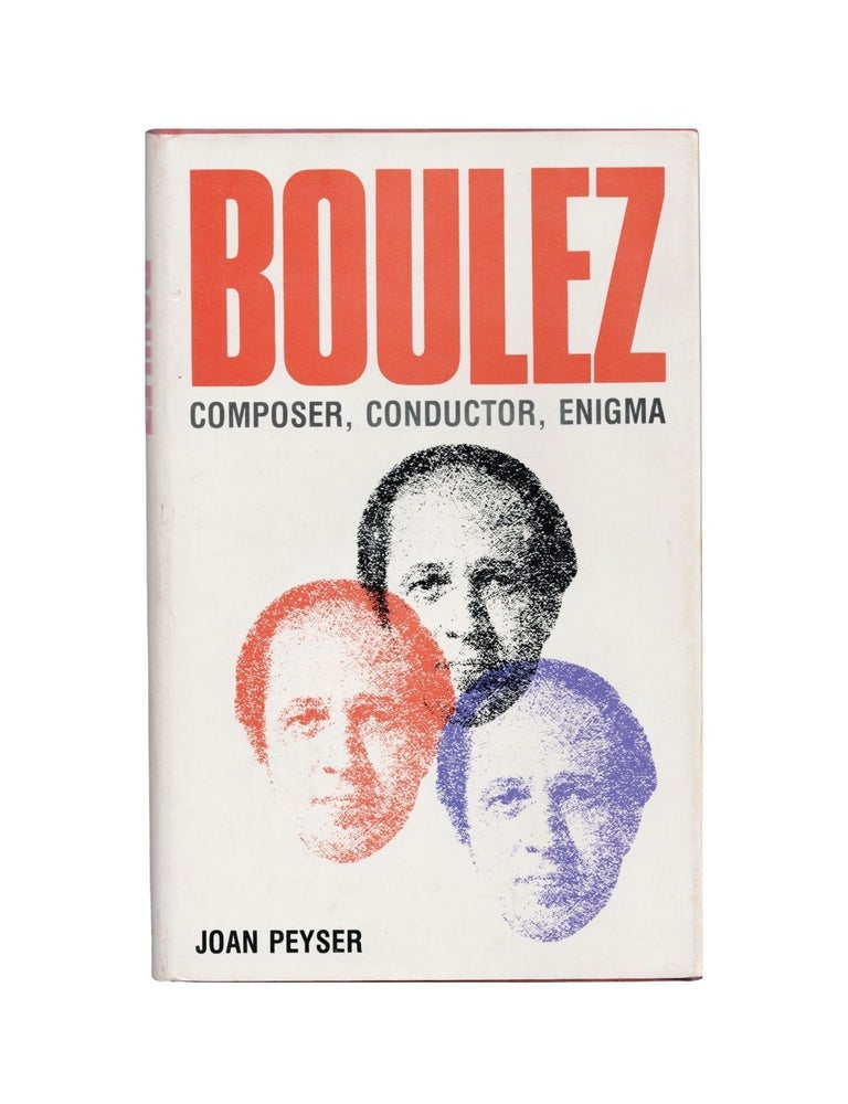 Item #1788 boulez: composer, conductor, enigma. joan peyser