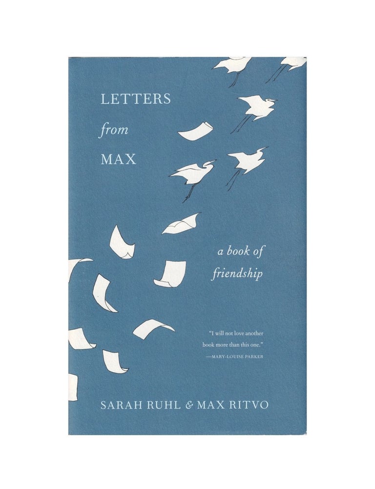 Item #1898 letters from max: a book of friendship. sarah ruhl, max ritvo