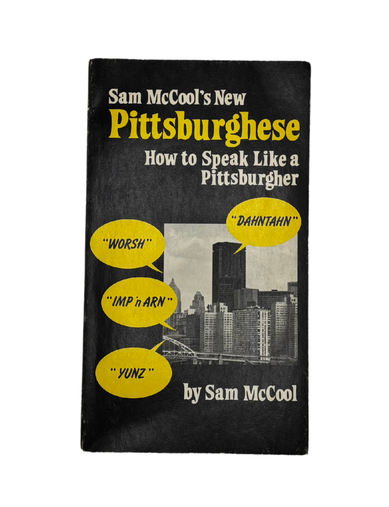 how to speak pittsburghese; sam mccool's new pittsburghese: how to speak like a pittsburgher (2 vols)