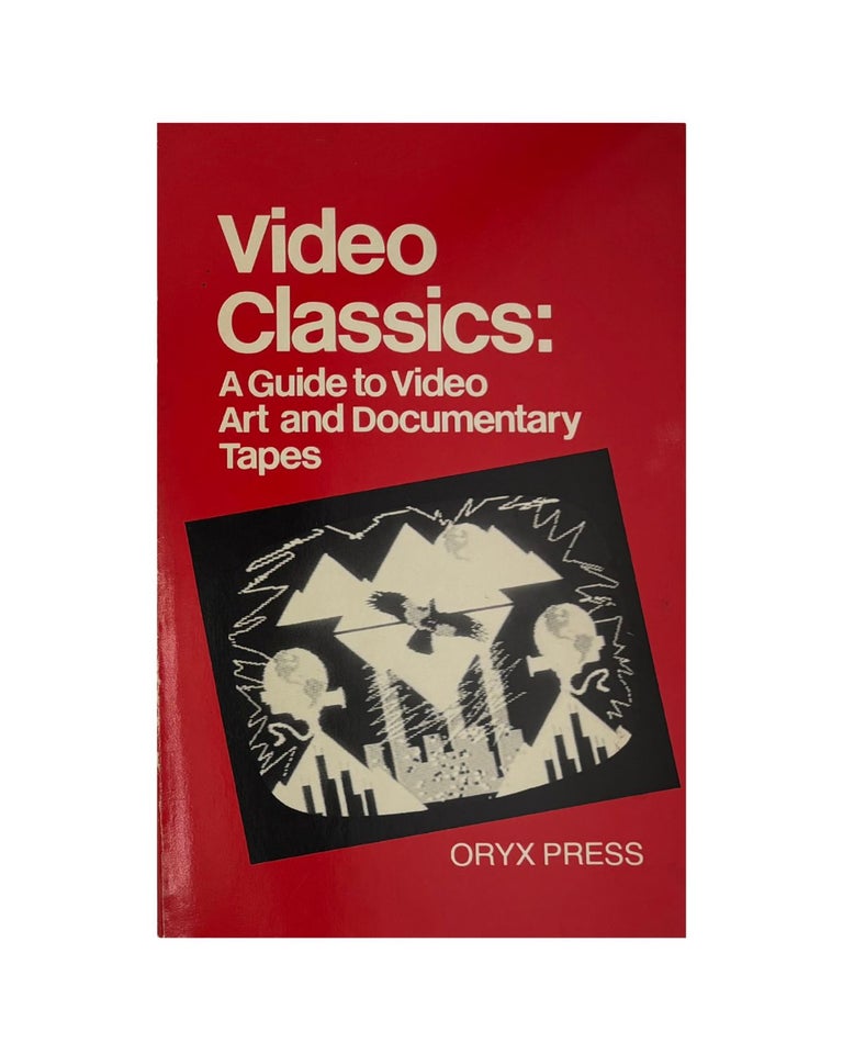 Item #1946 video classics: a guide to video art and documentary tapes. deirdre boyle