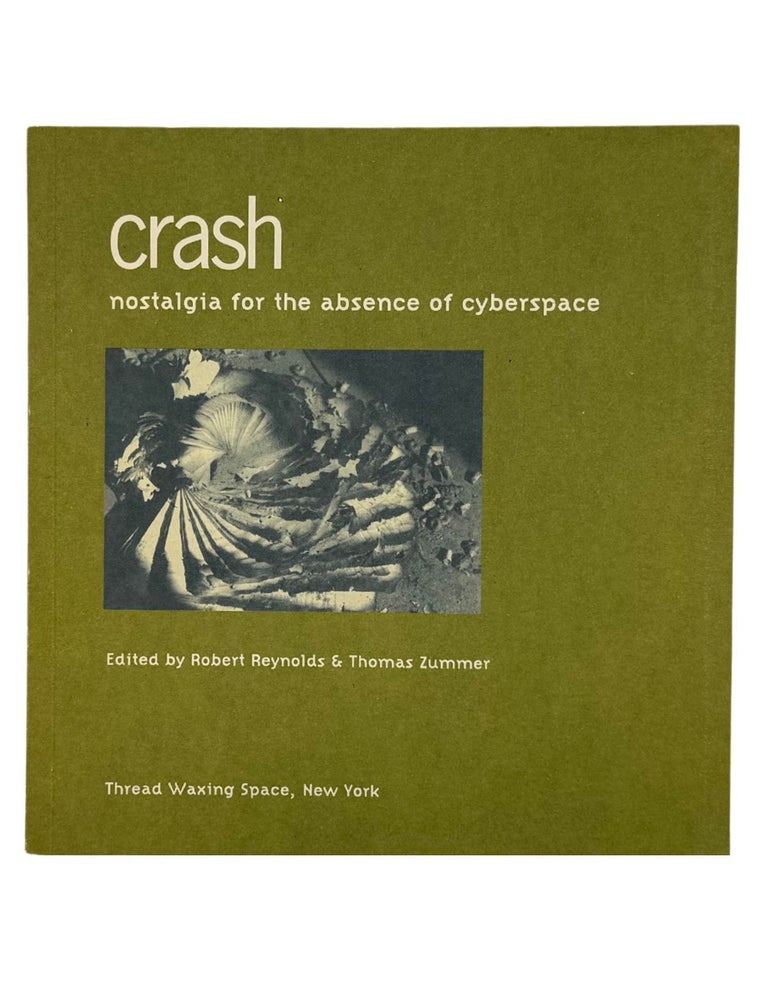Item #1953 crash: nostalgia for the absence of cyberspace. robert reynolds, thomas zummer