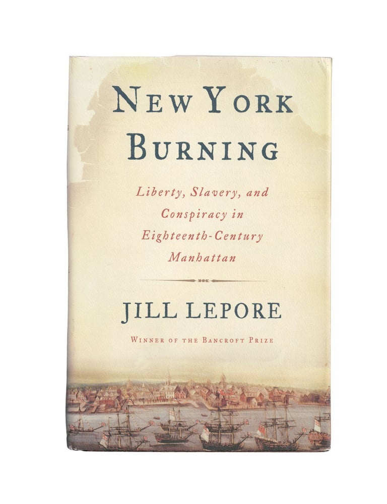 Item #1954 new york burning: liberty, slavery, and conspiracy in eighteenth-century manhattan....