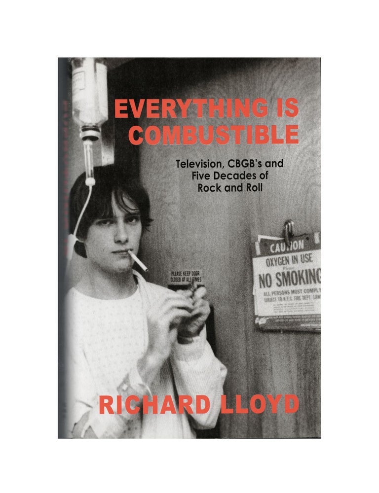 Item #1957 everything is combustible: television, cbgb's and five decades of rock and roll....