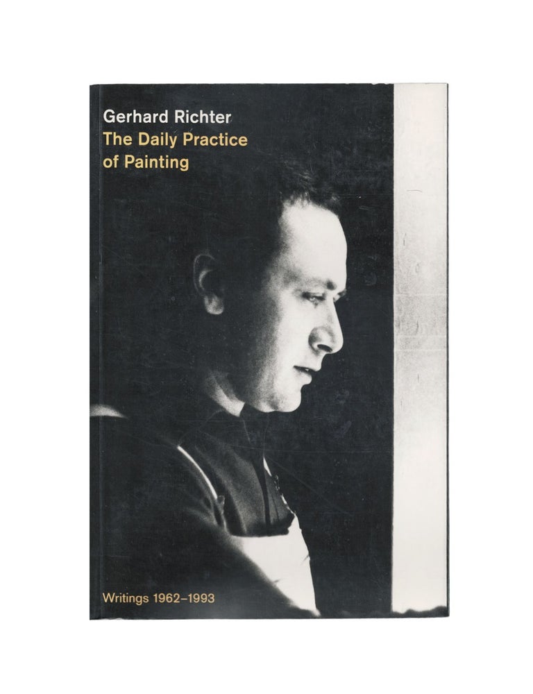 Item #1965 the daily practice of painting: writings 1962–1993. gerhard richter