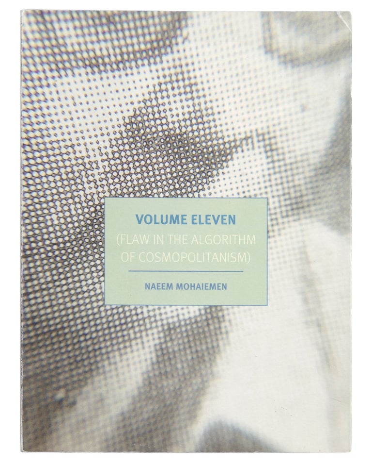 Item #1971 volume eleven (flaw in the algorithm of cosmopolitanism). naeem mohaiemen