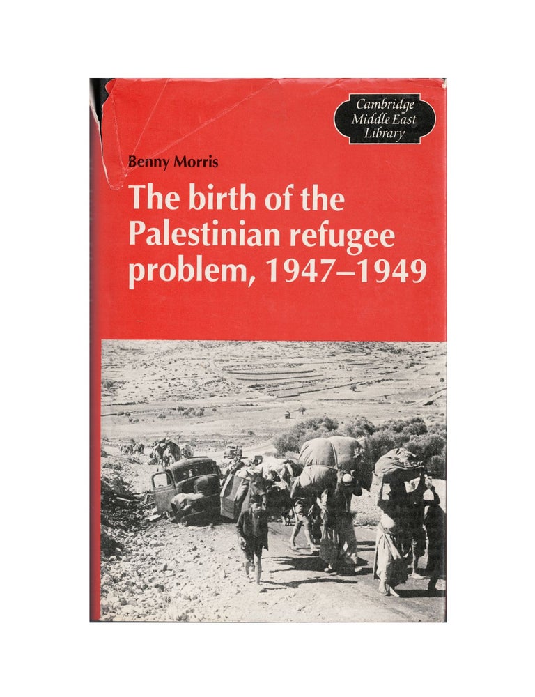 Item #2027 the birth of the palestinian refugee problem, 1947-1949. benny morris