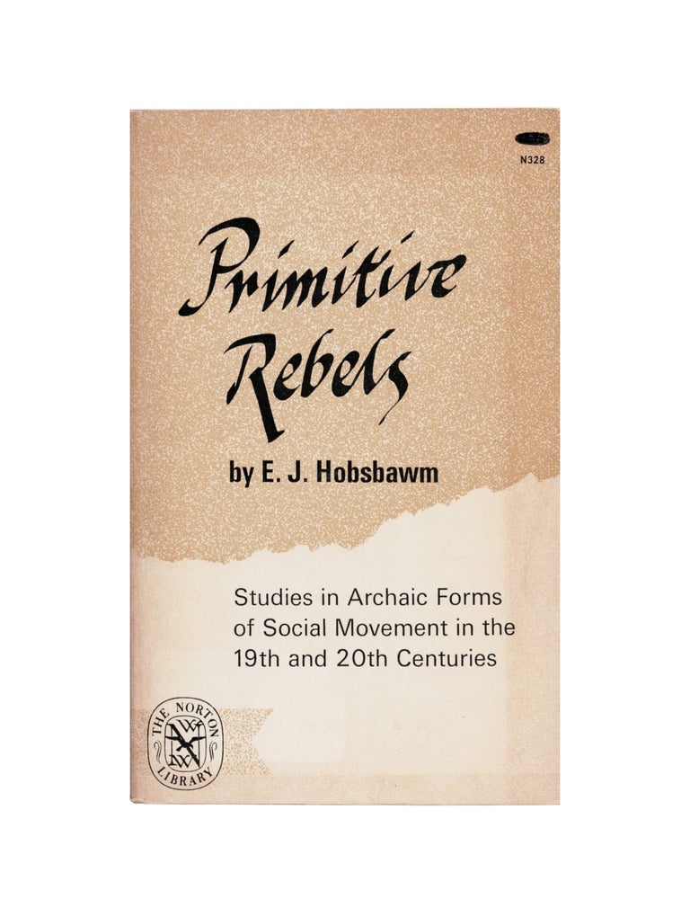 Item #2030 primitive rebels: studies in archaic forms of social movements in the 19th and 20th...