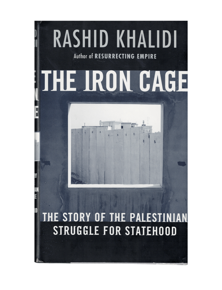 Item #2034 the iron cage: the story of palestinian struggle for statehood. rashid khalidi