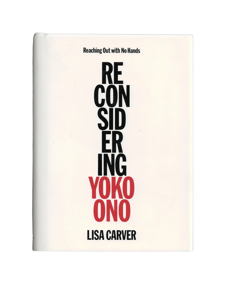 Item #2052 reconsidering yoko ono. lisa carver