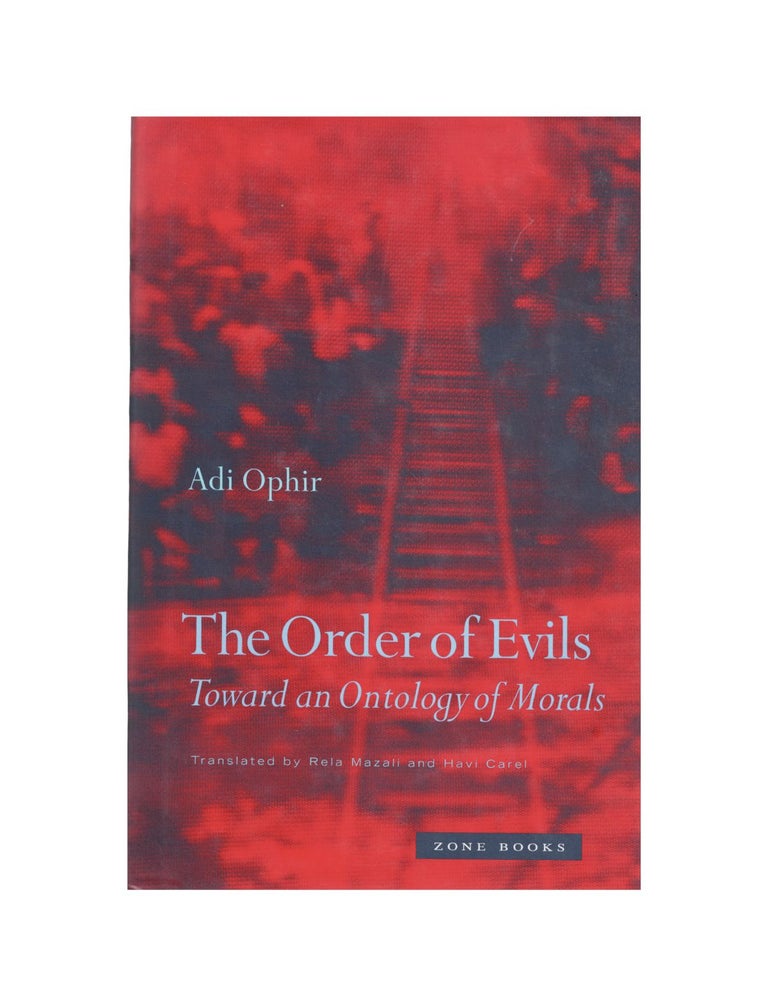 Item #2053 the order of evils: toward an ontology of morals. adi ophir