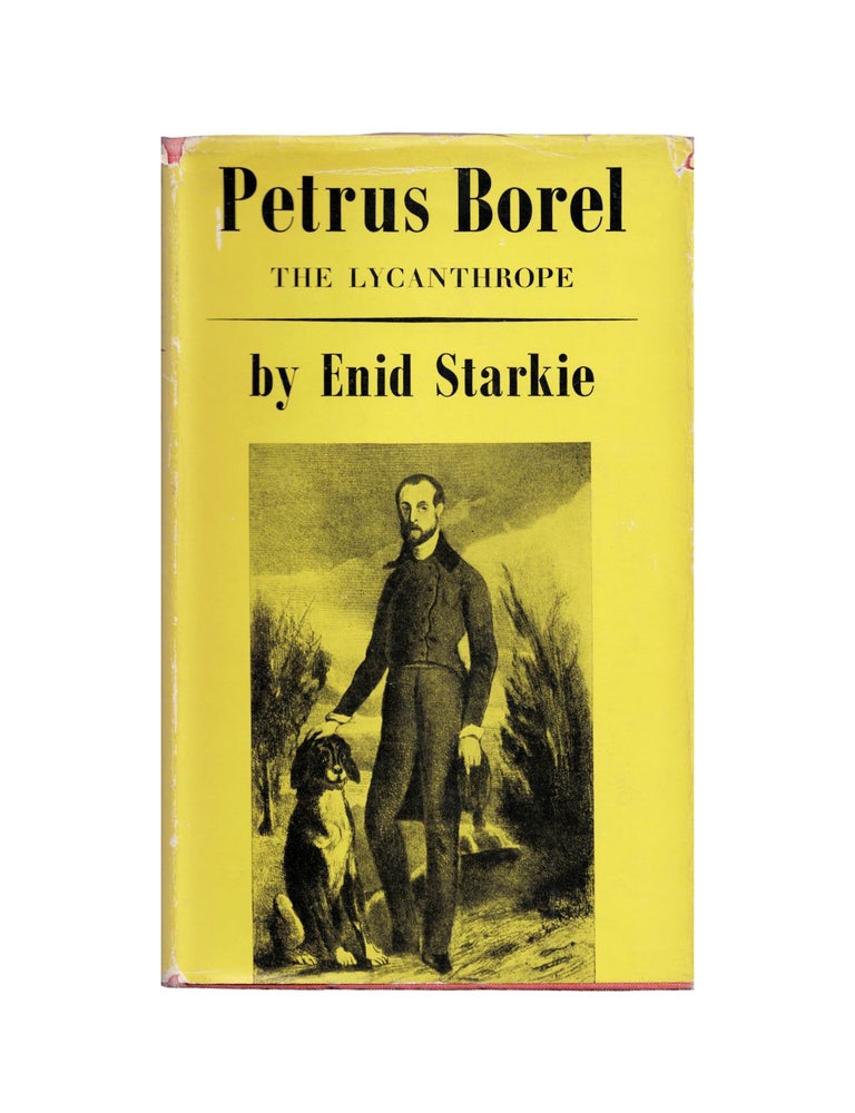 Item #2065 petrus borel: the lycanthrope: the life and times. enid starkie