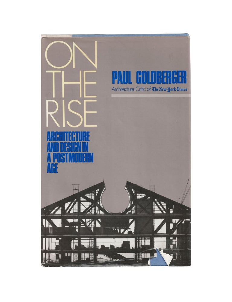 Item #2134 on the rise: architecture and design in a postmodern age. paul goldberger