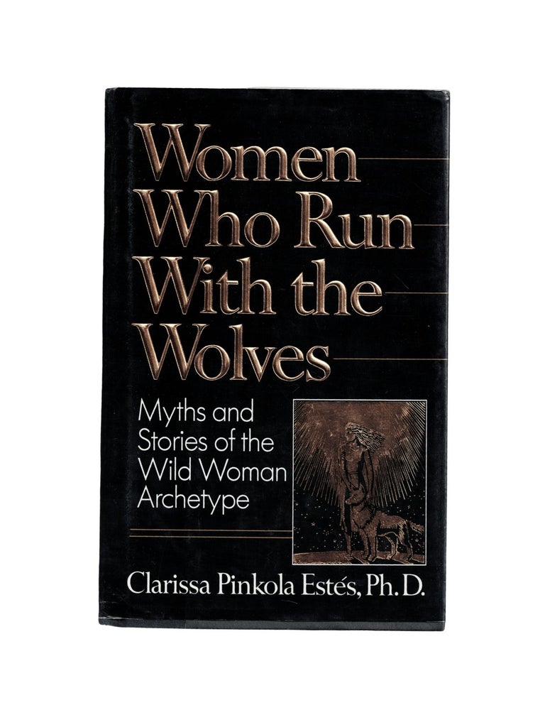 Item #2152 women who run with wolves: myths and stories of the wild woman archetype. clarissa...