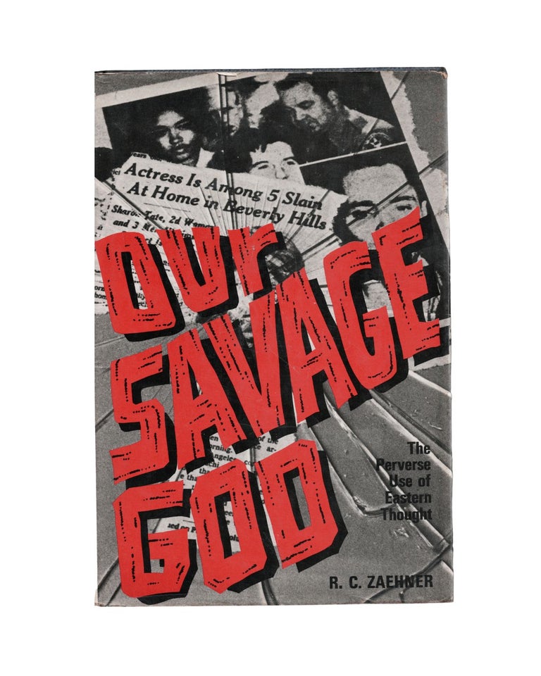 Item #2203 our savage god: the perverse use of eastern thought. r c. zaehner