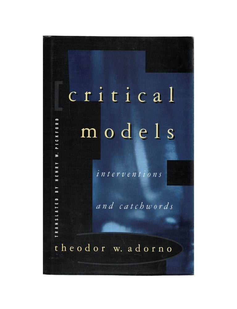 Item #2233 critical models: interventions and catchwords. theodor w. adorno