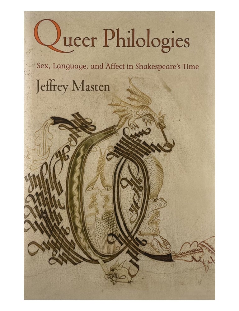 Item #2235 queer philologies: sex, language, and affect in shakespeare's time. jeffrey masten