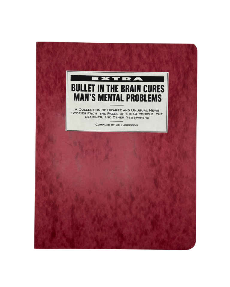 Item #2337 extra- "bullet in the brain cures man's mental problems": a collection of bizarre and...