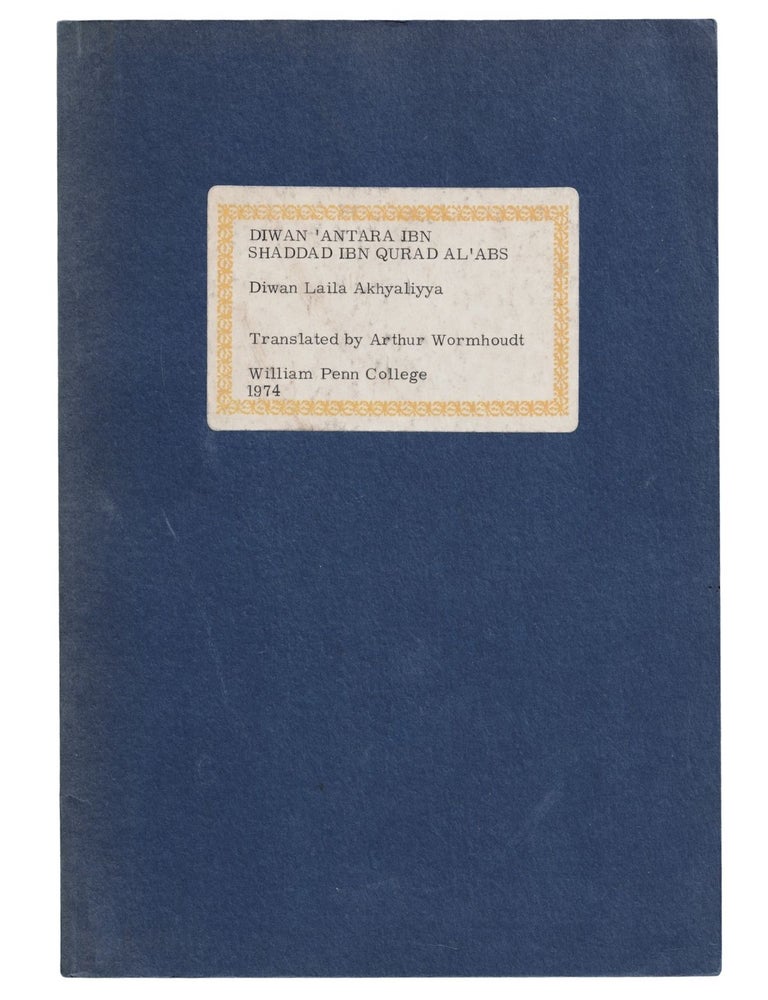 Item #2354 diwan ʻantara ibn shadda̲d ibn qurad al ʻabs and diwan laila akhyaliyya. arthur...