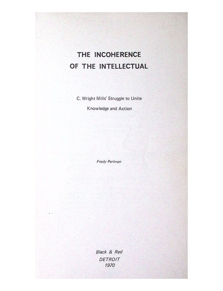 the incoherence of the intellectual: c. wright mills' struggle to unite knowledge and action